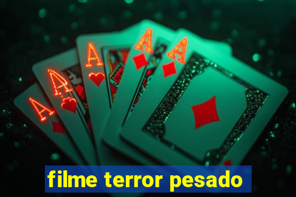 filme terror pesado